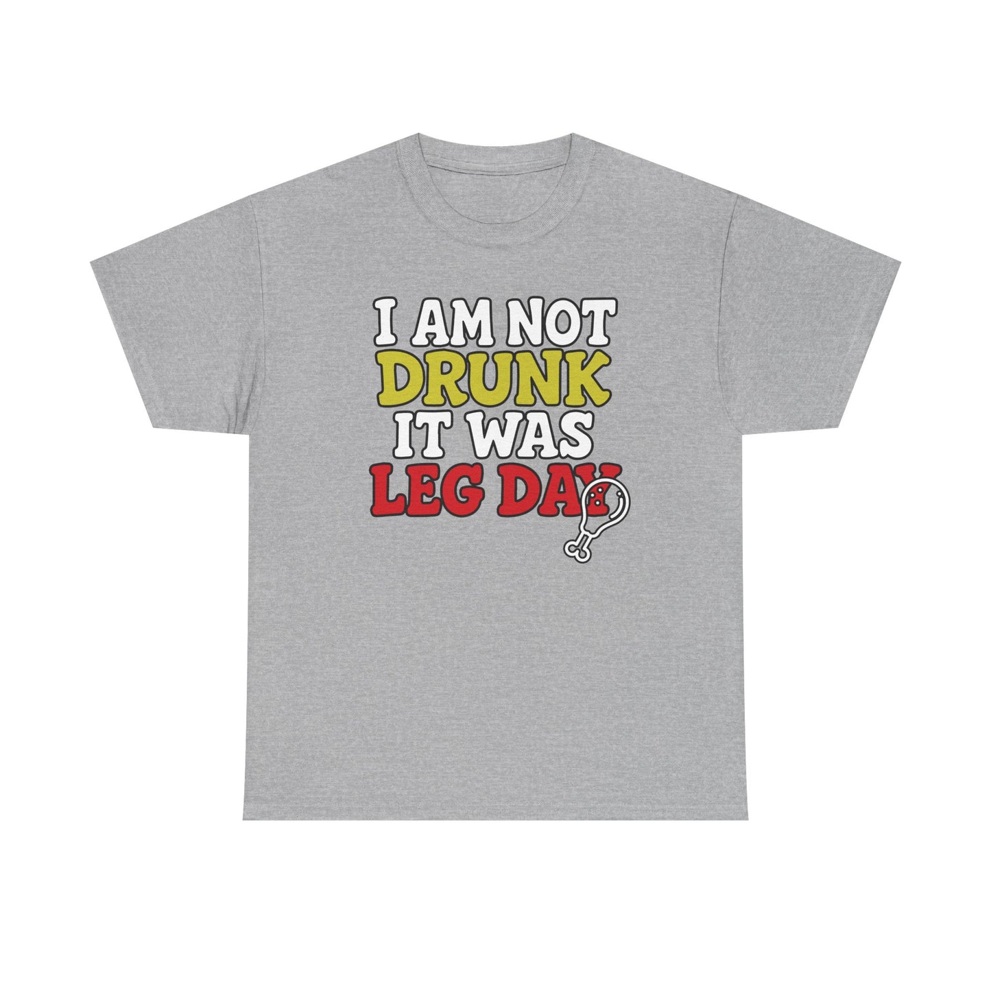 l am not drunk it was leg day Cotton T-shirt