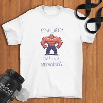 Cardio? Is That Spanish? Cotton T-shirt