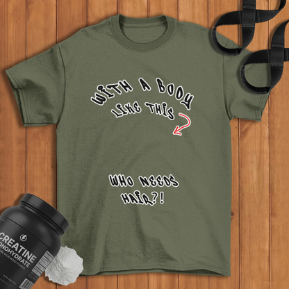 with a body like this who need hair Cotton T-shirt