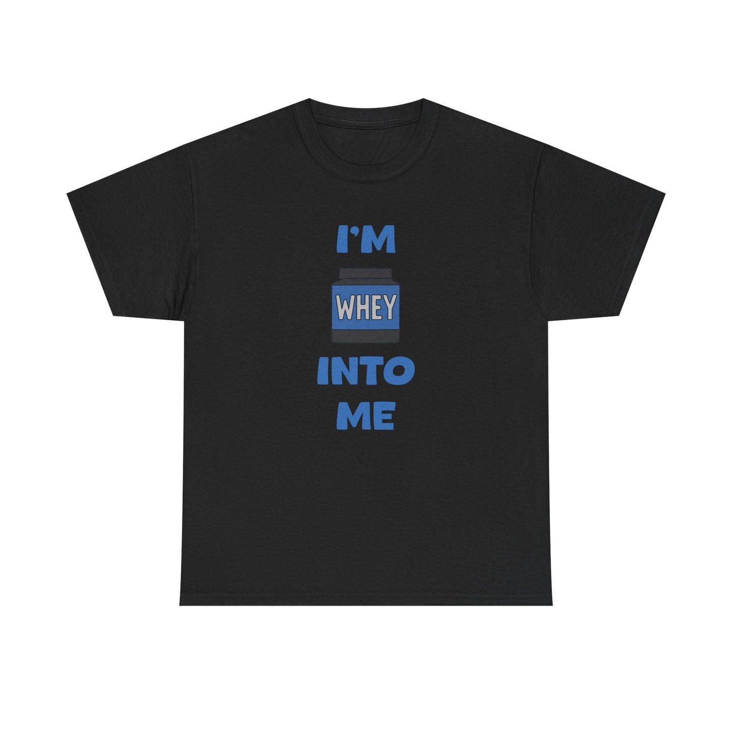 I'm whey into me Cotton T-shirt