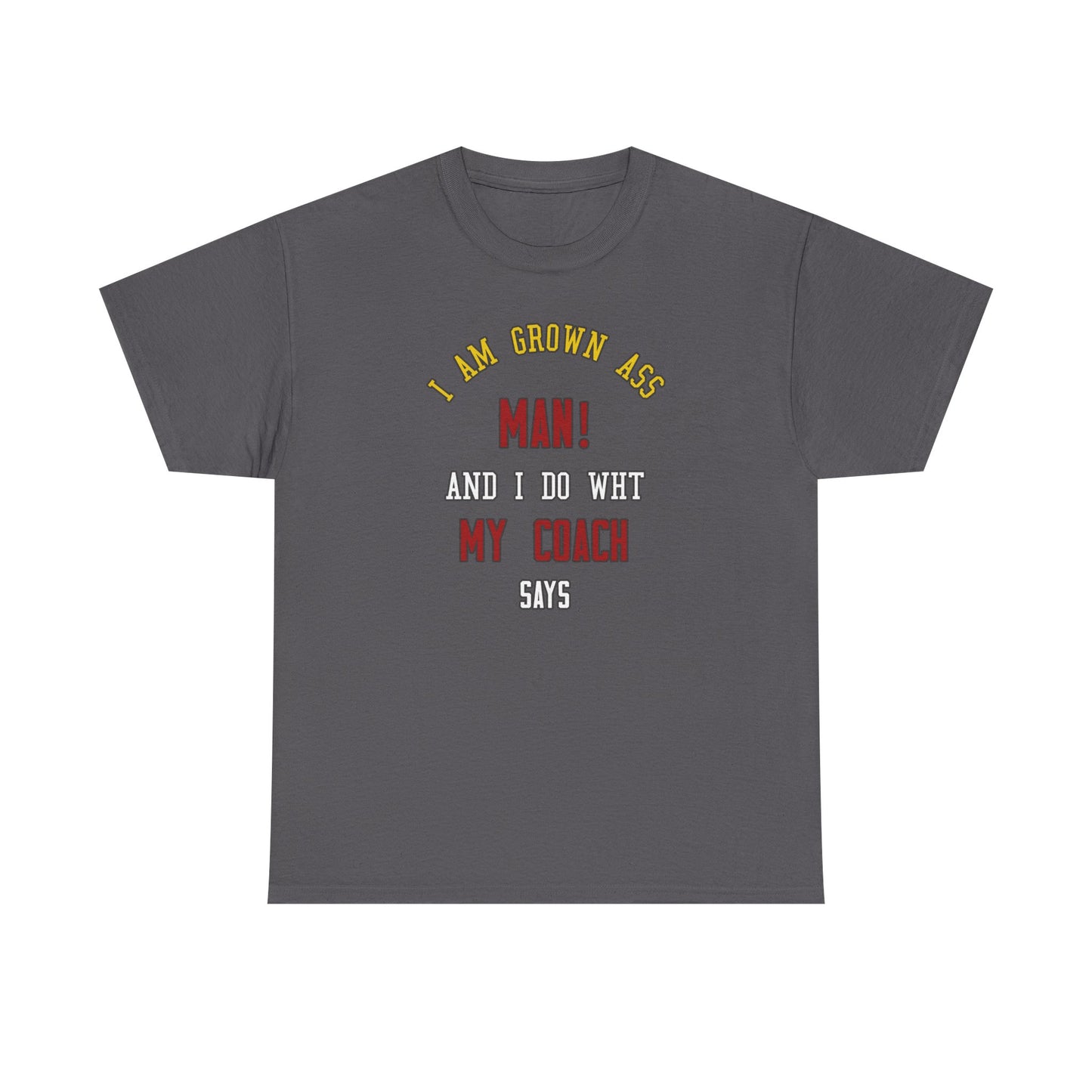 I do what my coach wants Cotton T-shirt