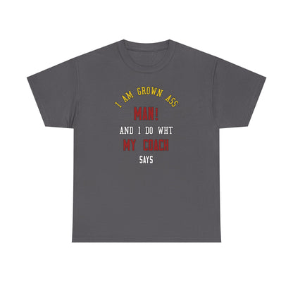 I do what my coach wants Cotton T-shirt