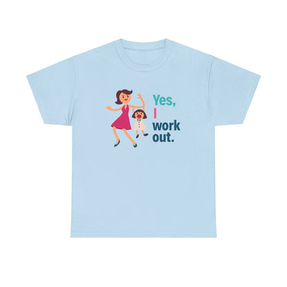 Yes i work out Cotton Tee