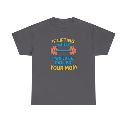 if lifting was easy Cotton T-shirt