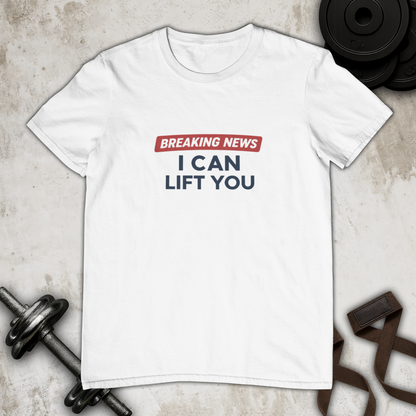 I can lift you! Cotton T-shirt