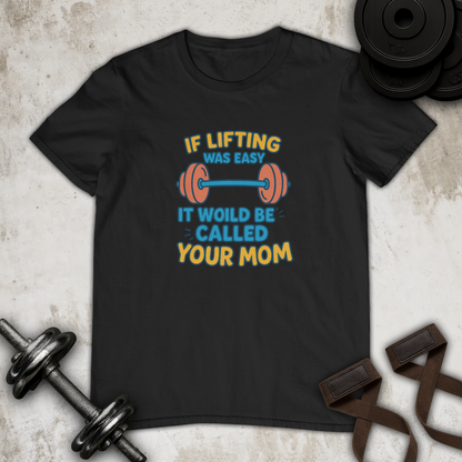 if lifting was easy Cotton T-shirt