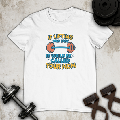if lifting was easy Cotton T-shirt