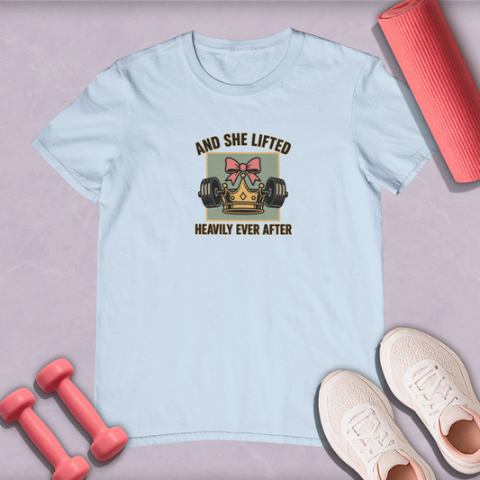 and she lifted heavily ever after Cotton T-shirt