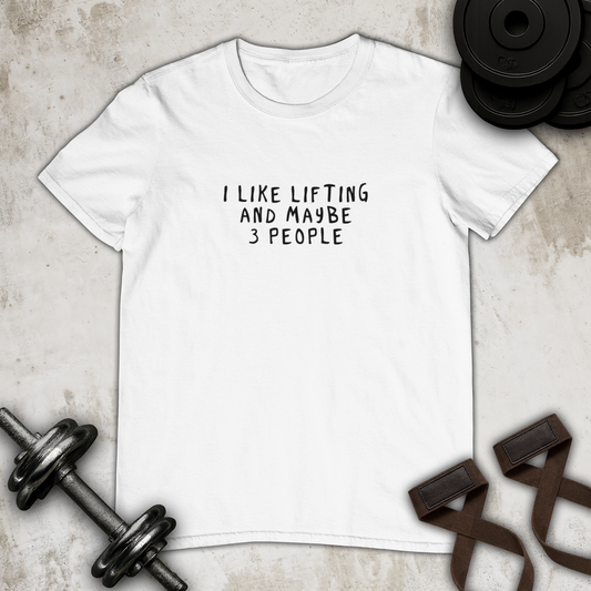 I like lifting and maybe 3 people  Cotton T-shirt